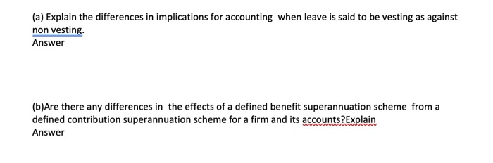  (a) Explain the differences in implications for accounting when leave is