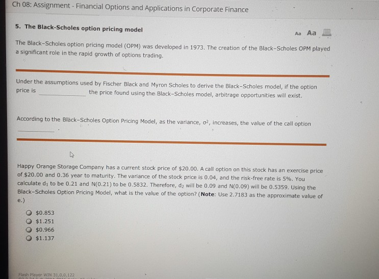 option can be calculated by using sophisticated formulas that can be easily