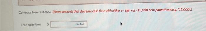 Compute free cash flow. (Show amounts that decrease cash flow with