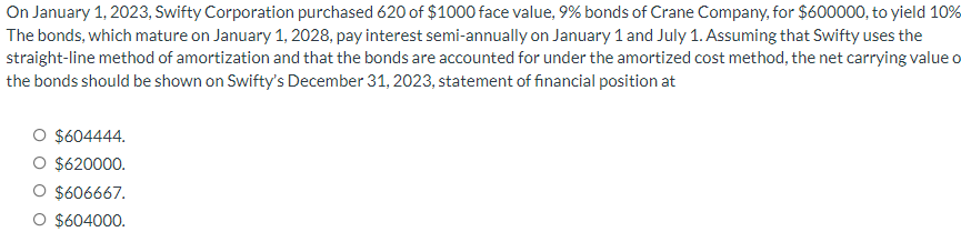  On January 1,2023, Swifty Corporation purchased 620 of $1000 face value,
