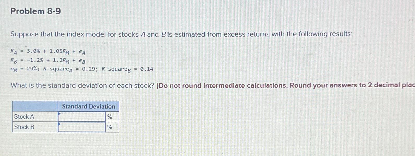  Problem 8-9 Suppose that the index model for stocks A and