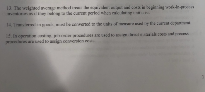  13. The weighted average method treats the equivalent output and costs