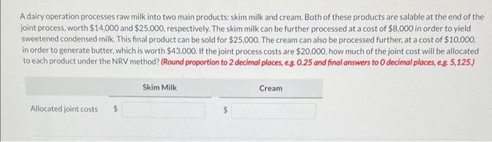 need help A dairy operation processes raw milk into two main products: