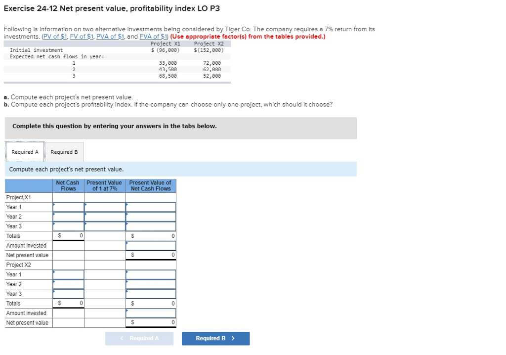  HARDEEP please..... Exercise 24-12 Net present value, profitability index LO P3