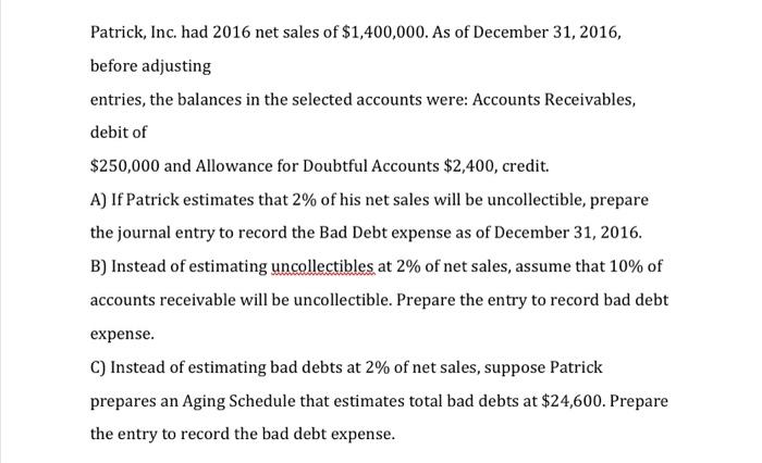 Please answer and explain. Thanks! Patrick, Inc. had 2016 net sales of