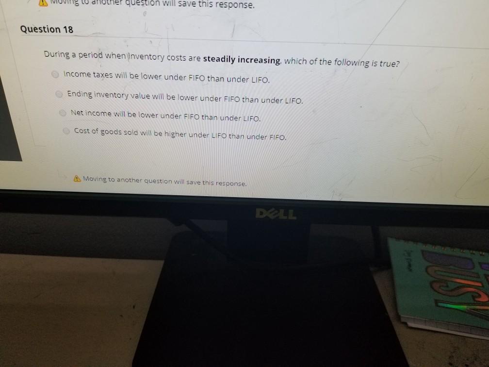  Moving to another question will save this response. Question 18 During