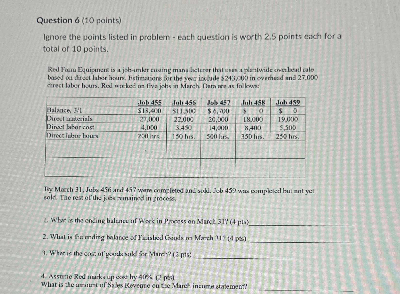  Question 6(10 points) Ignore the points listed in problem - each