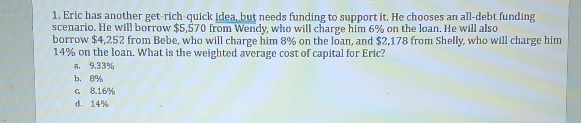 1. Eric has another get-rich-quick idea, but needs funding to support