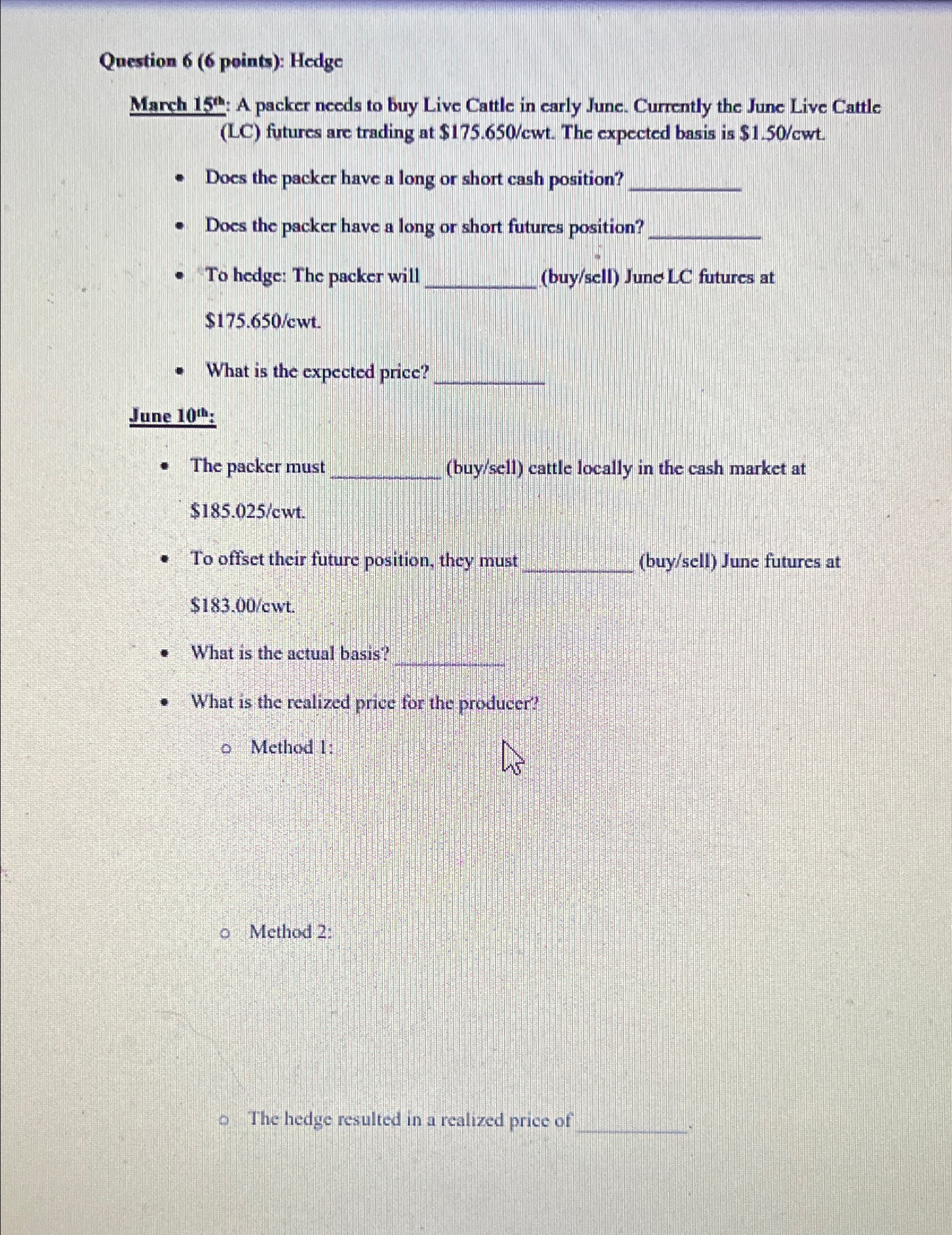  Question 6(6 points): Hedge Manch 15n: A packer needs to buy