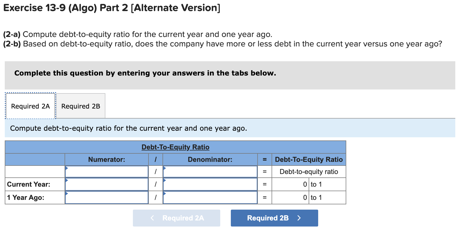 and one year ago, follow. (2-a) Compute debt-to-equity ratio for the current
