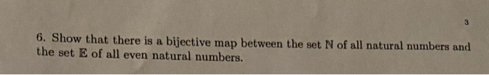  6. Show that there is a bijective map between the set