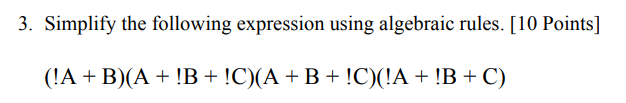  3. Simplify the following expression using algebraic rules. [10 Points]