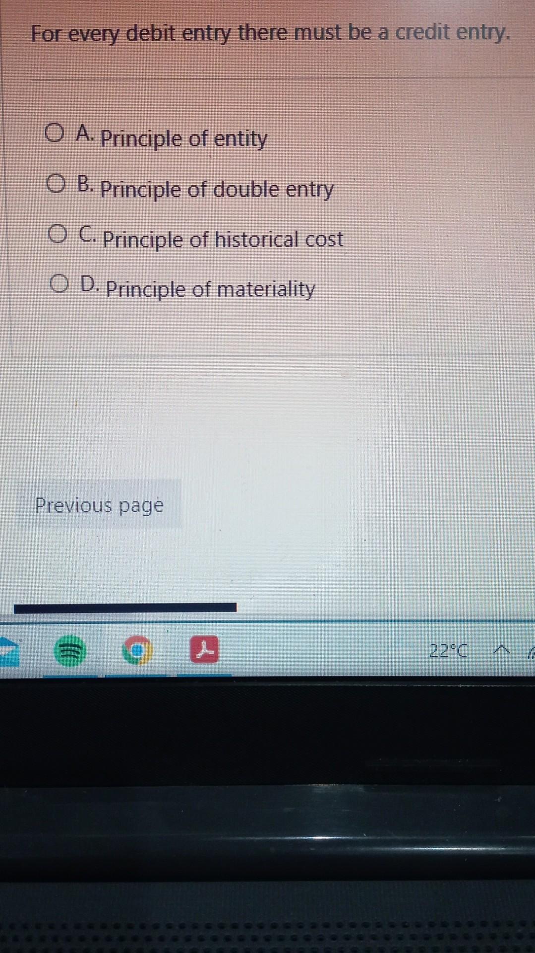  For every debit entry there must be a credit entry. A.