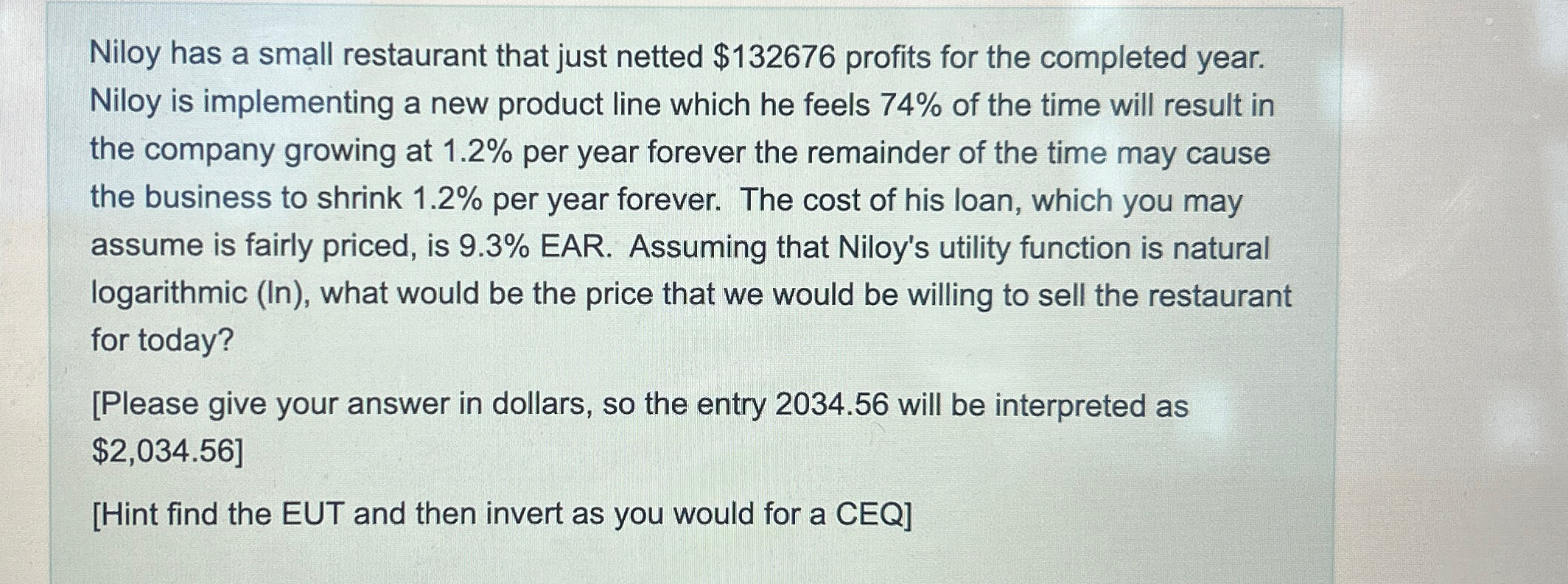  Niloy has a small restaurant that just netted $132676 profits for