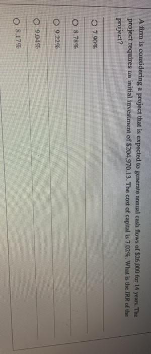  A firm is considering a project that is expected to generate