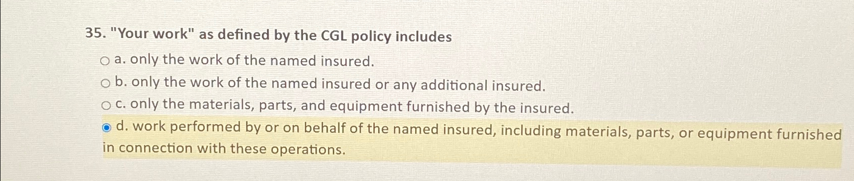  "Your work" as defined by the CGL policy includes a. only