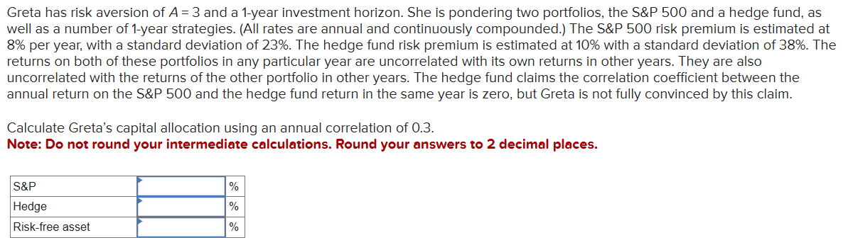  Greta has a risk aversion of A =3 and a 1-year