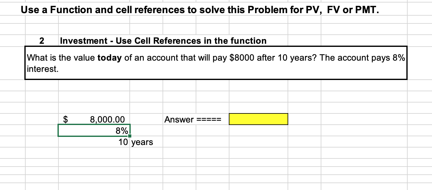  Use a Function and cell references to solve this Problem for
