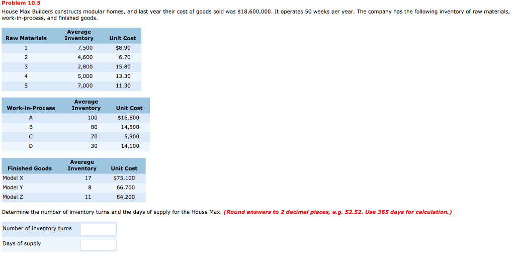 Problem 10.5 House Max Builders constructs modular homes, and last year