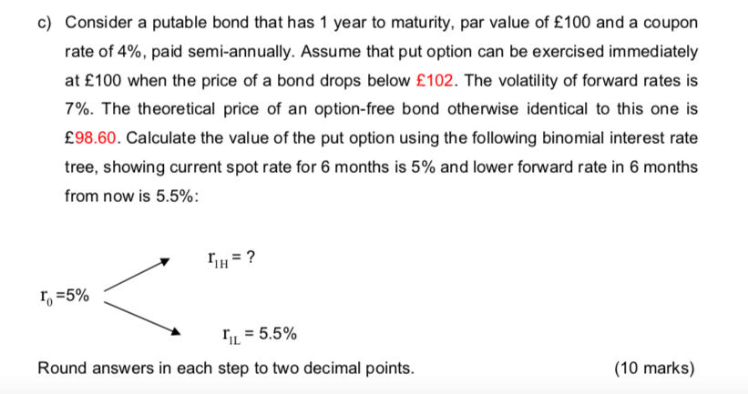 c) Consider a putable bond that has 1 year to maturity,