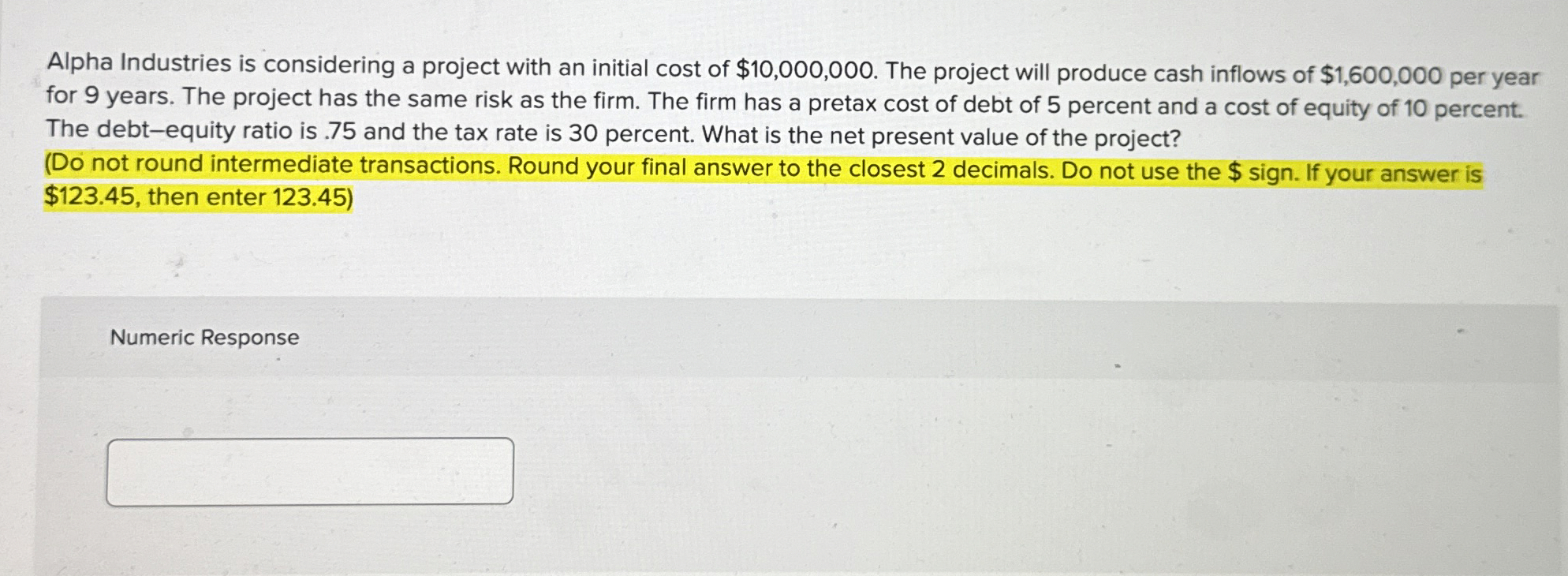  Alpha Industries is considering a project with an initial cost of