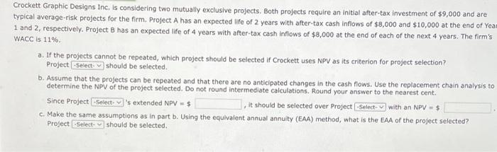  Crockett Graphic Designs Inc, is considering two mutually exclusive projects. Both