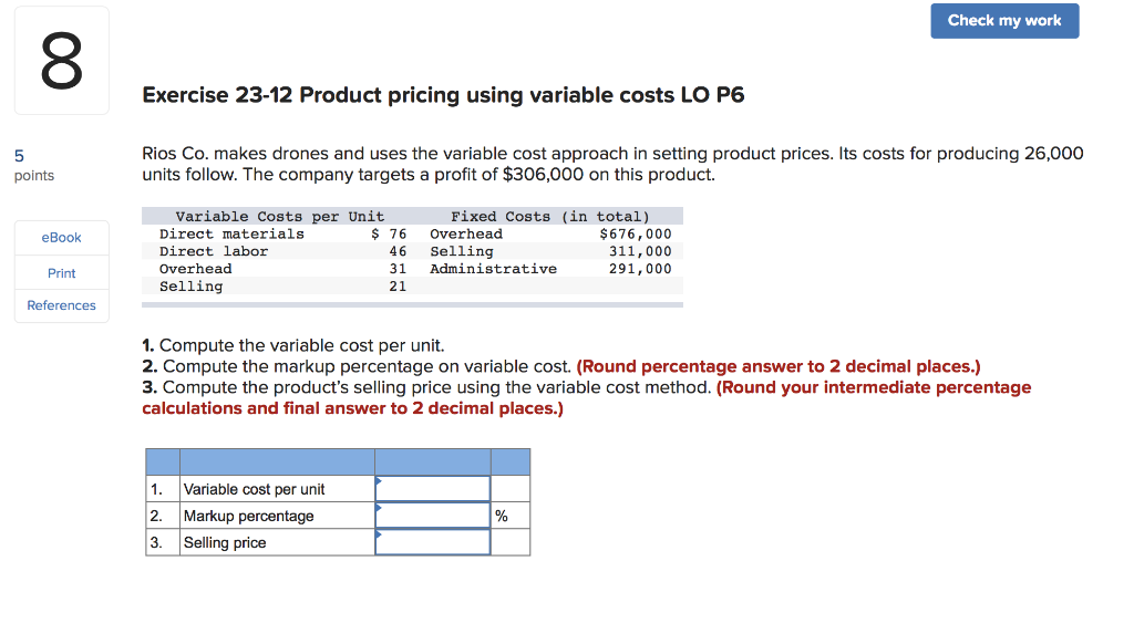  Check my work Exercise 23-12 Product pricing using variable costs LO