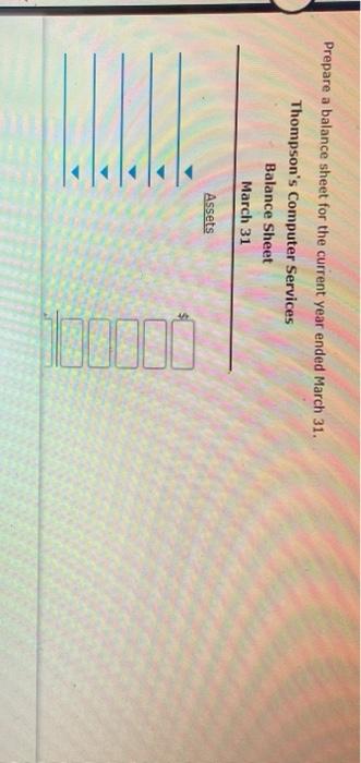  Prepare a balance sheet for the current year ended March 31.