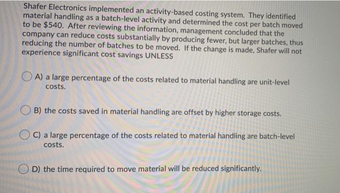 help Shafer Electronics implemented an activity-based costing system. They identified material handling