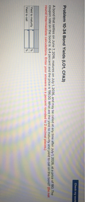  Problem 10-34 Bond Yields (LO1, CFA3) A bond that settles on