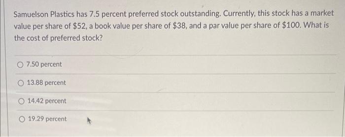  Samuelson Plastics has 7.5 percent preferred stock outstanding. Currently, this stock