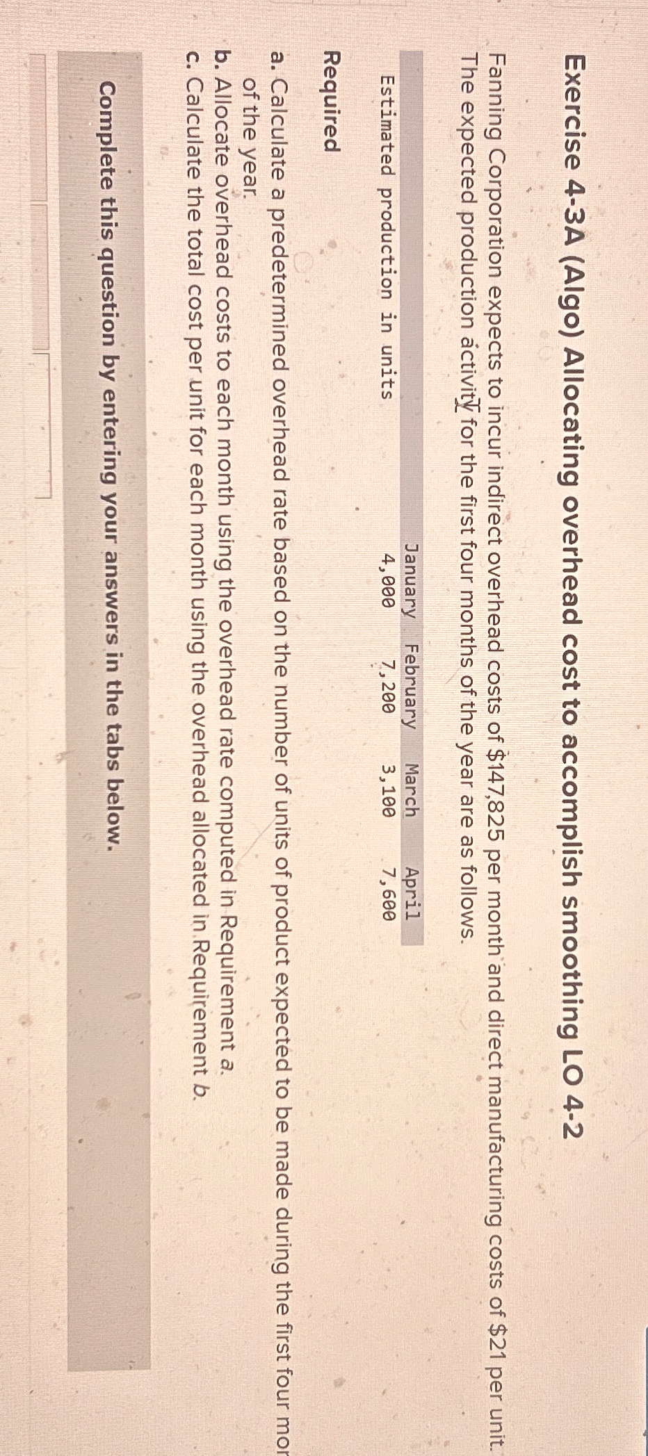  Exercise 4-3A (Algo) Allocating overhead cost to accomplish smoothing LO 4-2