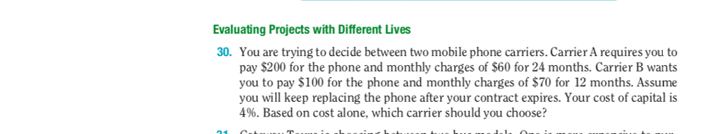  Evaluating Projects with Different Lives 30. You are trying to decide