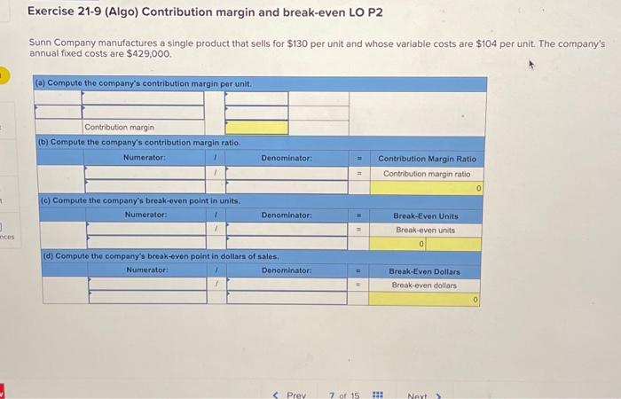  X t 3 nces Exercise 21-9 (Algo) Contribution margin and break-even