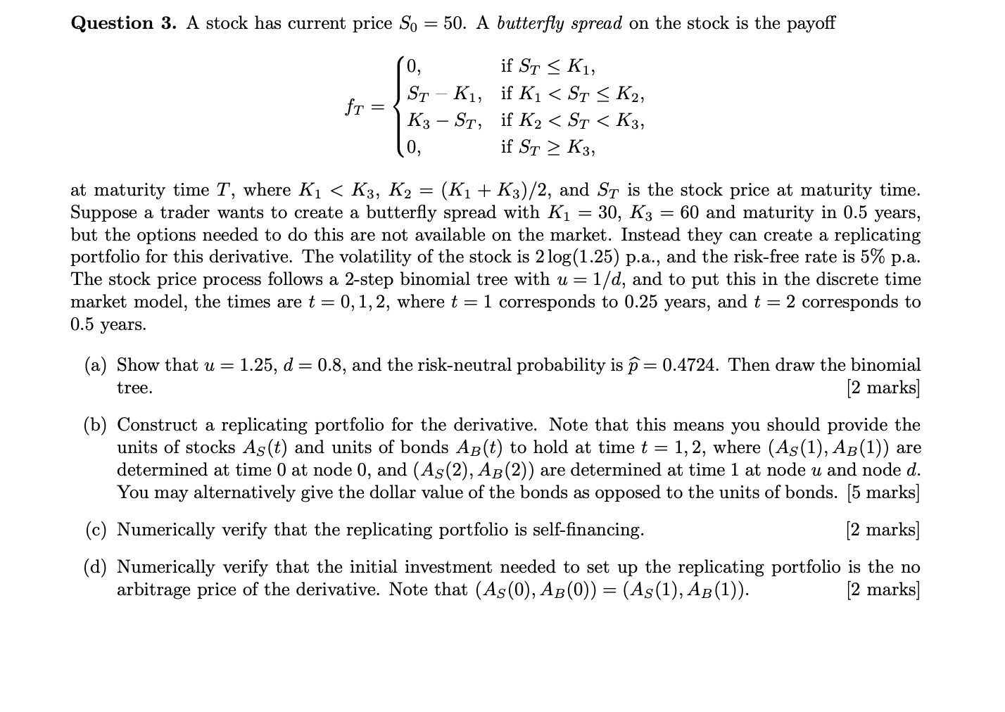 Question 3. A stock has current price S0=50. A butterfly spread