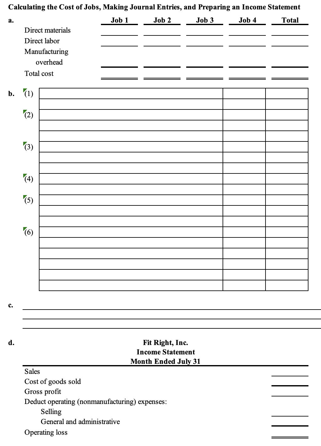 Statement. Fit Right, Inc., produces custom trailers for professional racers. Each trailer