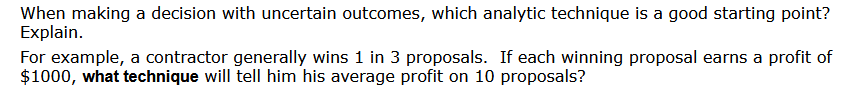 When making a decision with uncertain outcomes, which analytic technique is
