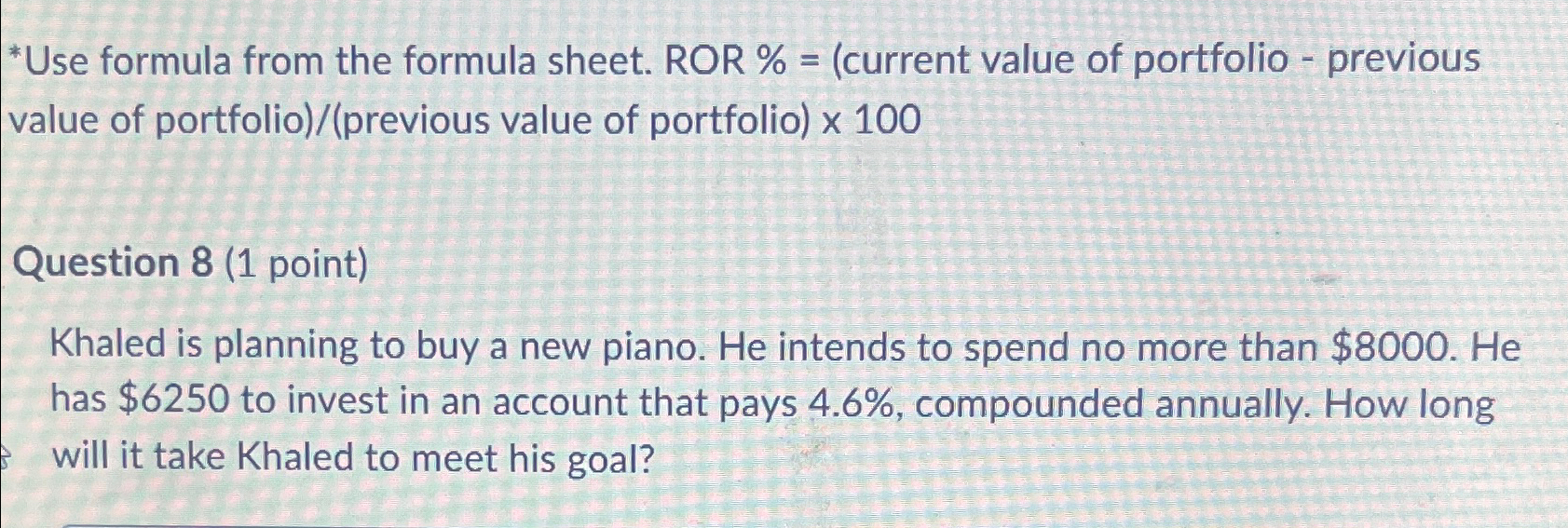  *Use formula from the formula sheet. ROR %=(current value of portfolio