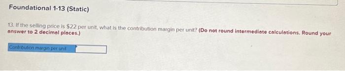cost per unit produced? Required information The Foundational 15 (Static) [LO1-1, LO1-2,