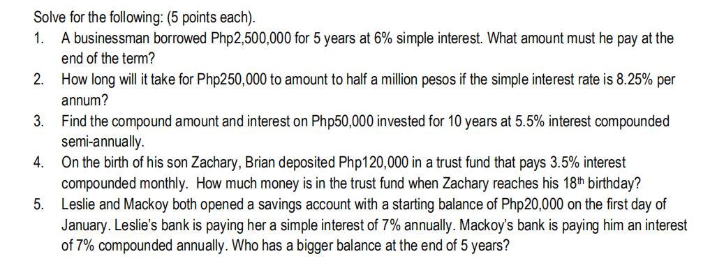 Kindly show the solution: Solve for the following: (5 points each). 1.