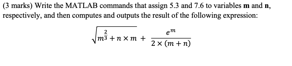 ( 3 marks) Write the MATLAB commands that assign 5.3 and