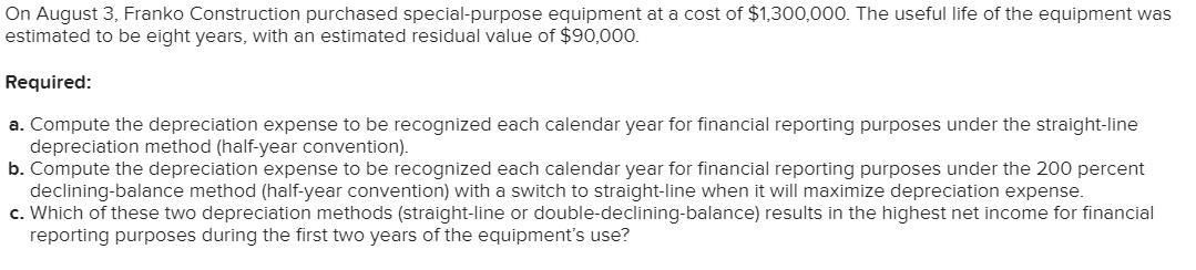  On August 3, Franko Construction purchased special-purpose equipment at a cost