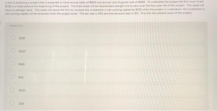  A firm is analyzing a project that is expected to have