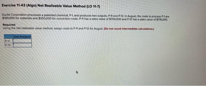  Exercise 11-43 (Algo) Net Realizable Value Method (LO 11-7) Euclid Corporation