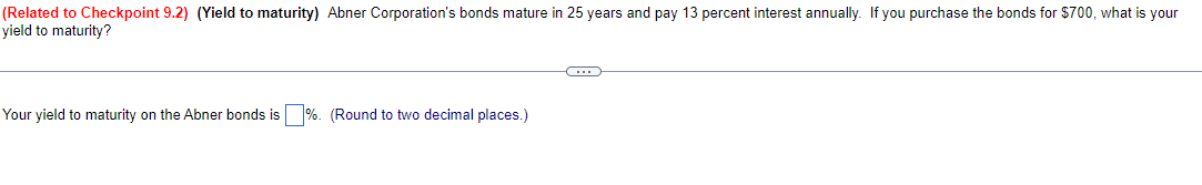  (Related to Checkpoint 9.2)(Yield to maturity) Abner Corporation's bonds mature in