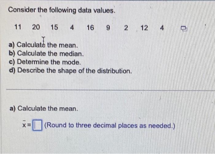  Consider the following data values. 11 20 15 4 16 9