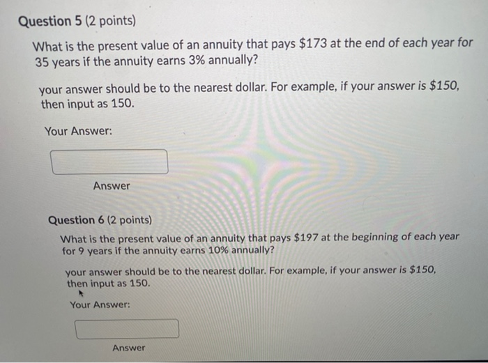  Question 5 (2 points) What is the present value of an