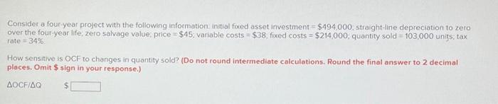  Consider a four-year project with the following information: initial fixed asset