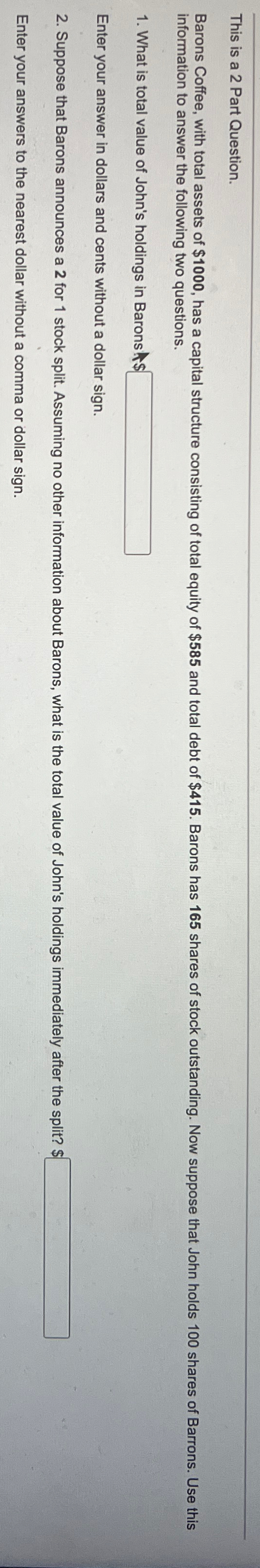  This is a 2 Part Question. Barons Coffee, with total assets