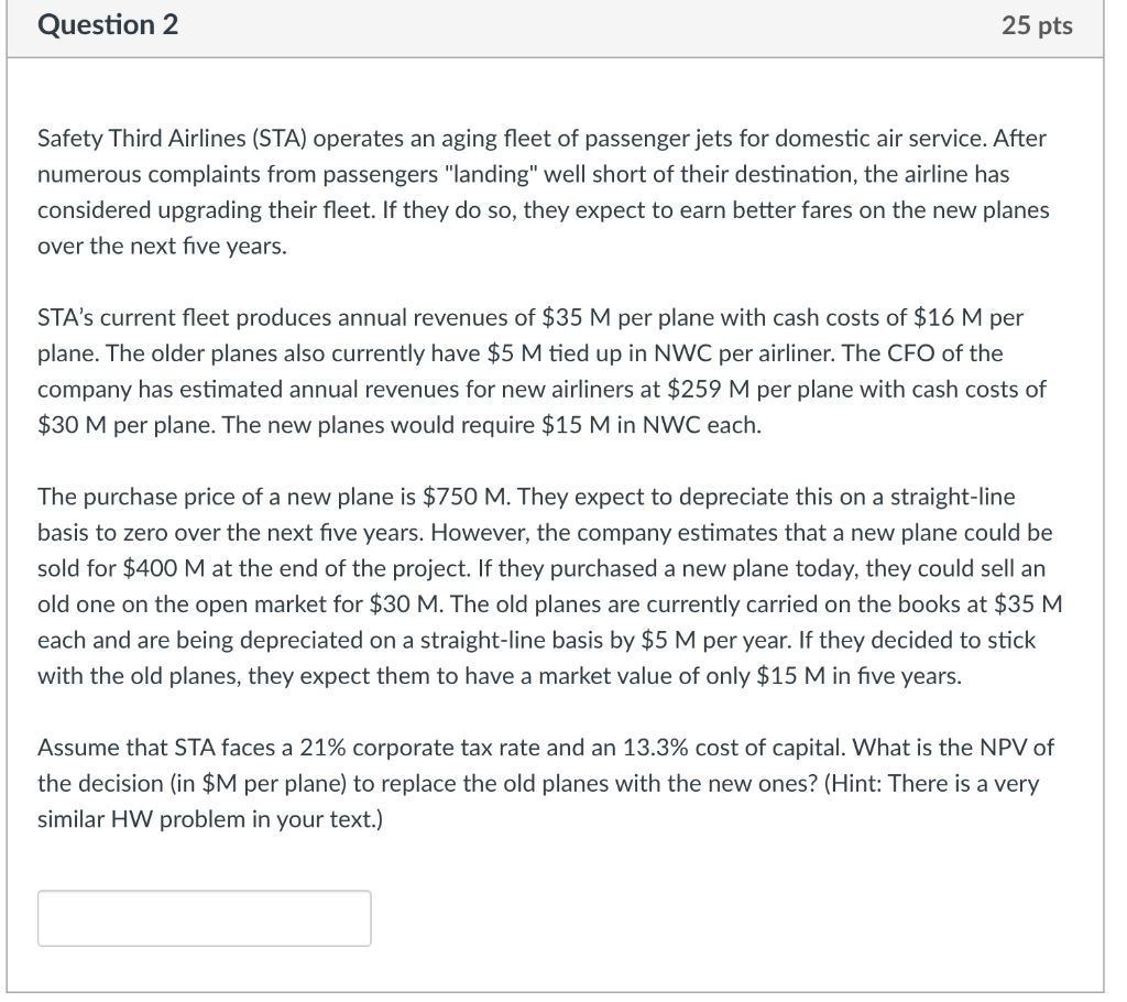  Question 2 25 pts Safety Third Airlines (STA) operates an aging